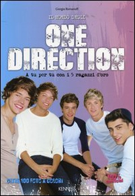Il mondo degli One Direction. A tu per tu con i 5 ragazzi d'oro. 100% unofficial - Librerie.coop
