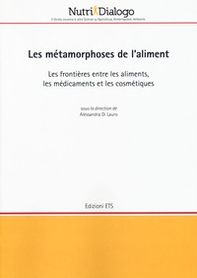 Les métamorphoses de l'aliment. Les frontières entre les aliments, les médicaments et les cosmétiques - Librerie.coop