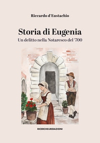 Storia di Eugenia. Un delitto nella Notaresco del '700 - Librerie.coop