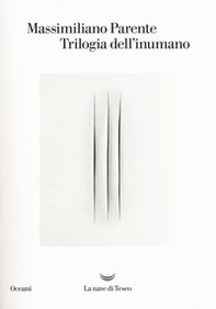 Trilogia dell'inumano: Contronatura-La macinatrice-L'inumano - Librerie.coop