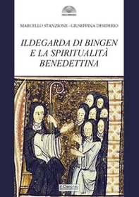 Ildegarda di Bingen e la spiritualità benedettina - Librerie.coop