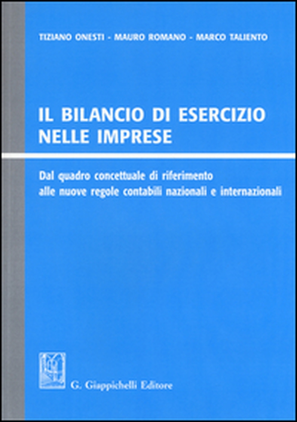Il bilancio di esercizio nelle imprese. Dal quadro concettuale di riferimento alle nuove regole contabili nazionali e internazionali - Librerie.coop