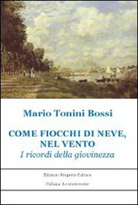Come fiocchi di neve, nel vento. I ricordi della giovinezza - Librerie.coop