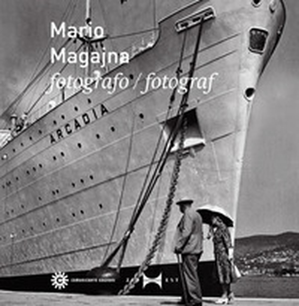 Mario Magajna. Fotografo. Ediz. italiana e slovena - Librerie.coop Mario Magajna. Fotografo. Ediz. italiana e slovena - Librerie.coop