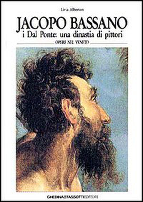 Jacopo Bassano. I Dal Ponte: una dinastia di pittori. Ediz. italiana e inglese - Librerie.coop