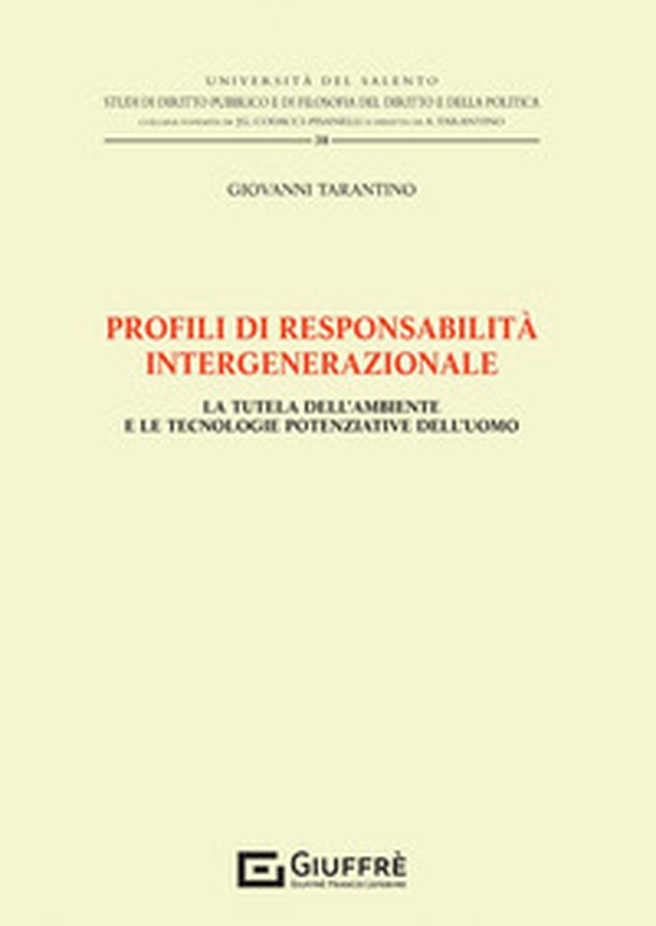 Profili di responsabilità intergenerazionale. La tutela dell'ambiente e le tecnologie potenziative dell'uomo - Librerie.coop Profili di responsabilità intergenerazionale. La tutela dell'ambiente e le tecnologie potenziative dell'uomo - Librerie.coop