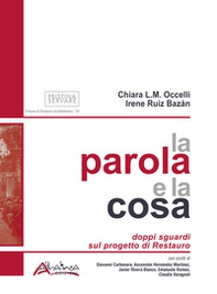 La parola e la cosa. Doppi sguardi sul progetto di restauro - Librerie.coop La parola e la cosa. Doppi sguardi sul progetto di restauro - Librerie.coop