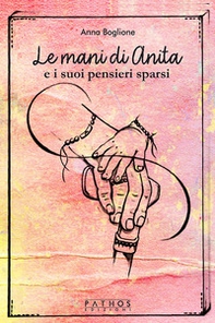 Le mani di Anita e i suoi pensieri sparsi - Librerie.coop