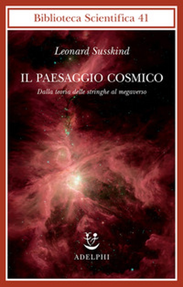 Il paesaggio cosmico. Dalla teoria delle stringhe al megaverso - Librerie.coop Il paesaggio cosmico. Dalla teoria delle stringhe al megaverso - Librerie.coop