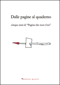 Dalle pagine al quaderno. Cinque anni di «Pagina che non c'era» - Librerie.coop