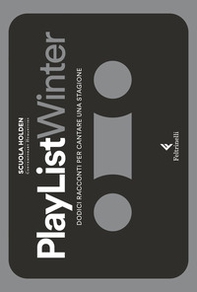 PlayList Winter. Dodici racconti per cantare una stagione - Librerie.coop PlayList Winter. Dodici racconti per cantare una stagione - Librerie.coop