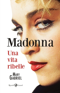 Madonna. Una vita ribelle - Librerie.coop Madonna. Una vita ribelle - Librerie.coop