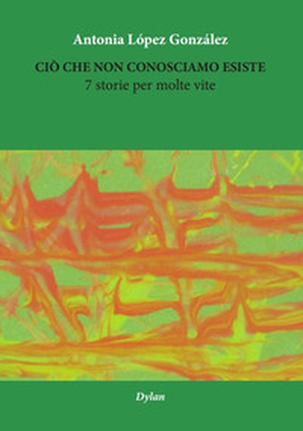 Ciò che non conosciamo esiste. 7 storie per molte vite - Librerie.coop Ciò che non conosciamo esiste. 7 storie per molte vite - Librerie.coop