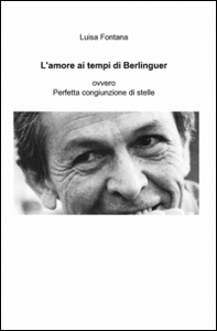 L'amore ai tempi di Berlinguer - Librerie.coop