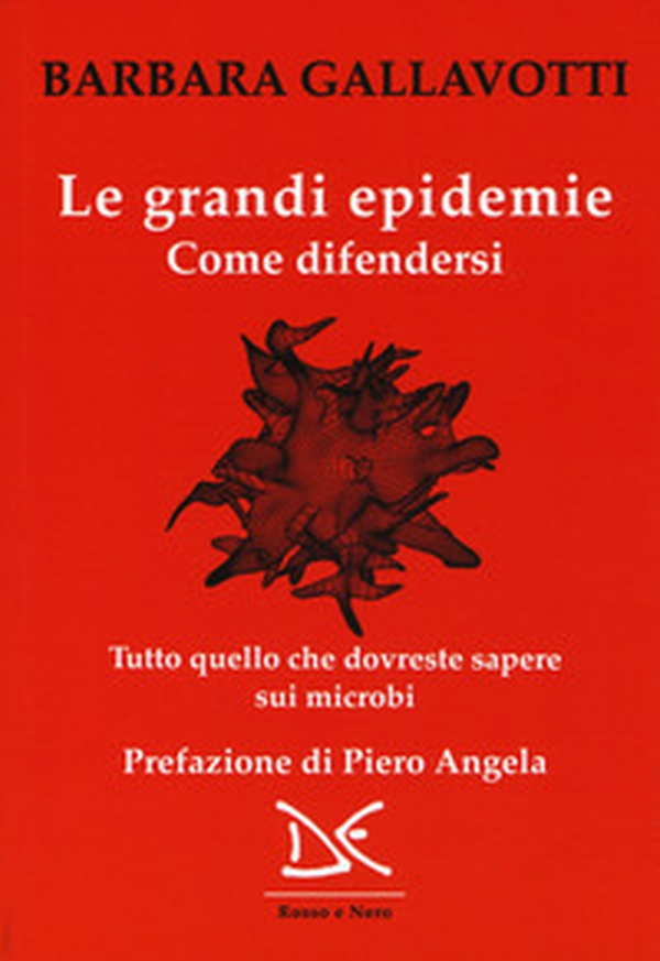Le grandi epidemie. Come difendersi. Tutto quello che dovreste sapere sui microbi - Librerie.coop Le grandi epidemie. Come difendersi. Tutto quello che dovreste sapere sui microbi - Librerie.coop