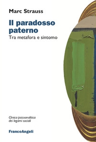 Il paradosso paterno. Tra metafora e sintomo - Librerie.coop