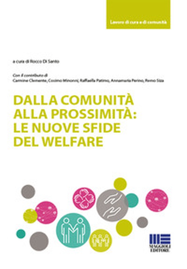 Dalla comunità alla prossimità: le nuove sfide del welfare - Librerie.coop Dalla comunità alla prossimità: le nuove sfide del welfare - Librerie.coop