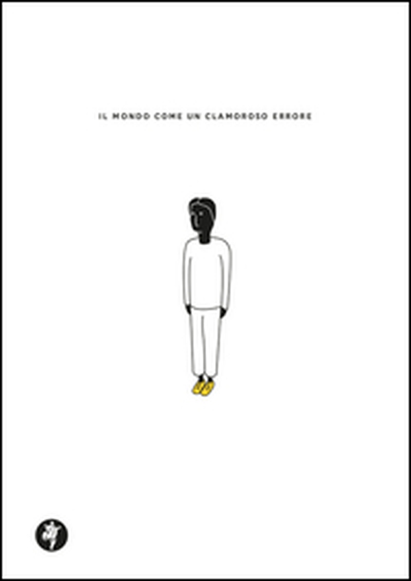 Il mondo come un clamoroso errore - Librerie.coop Il mondo come un clamoroso errore - Librerie.coop