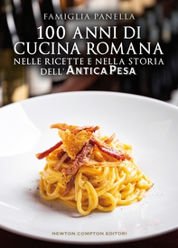 100 anni di cucina romana nelle ricette e nella storia dell’Antica Pesa - Librerie.coop 100 anni di cucina romana nelle ricette e nella storia dell’Antica Pesa - Librerie.coop