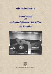 Cent'anni di automobilismo sportivo in Puglia - Librerie.coop
