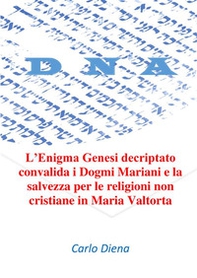 L'enigma Genesi decriptato convalida i dogmi mariani e la salvezza per le religioni non cristiane in Maria Valtorta - Librerie.coop