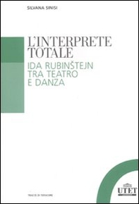 L'interprete totale. Ida Rubinstejn tra teatro e danza - Librerie.coop