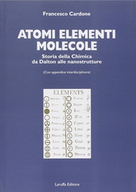 Atomi, elementi, molecole. Storia della chimica da Dalton alle nanostrutture - Librerie.coop