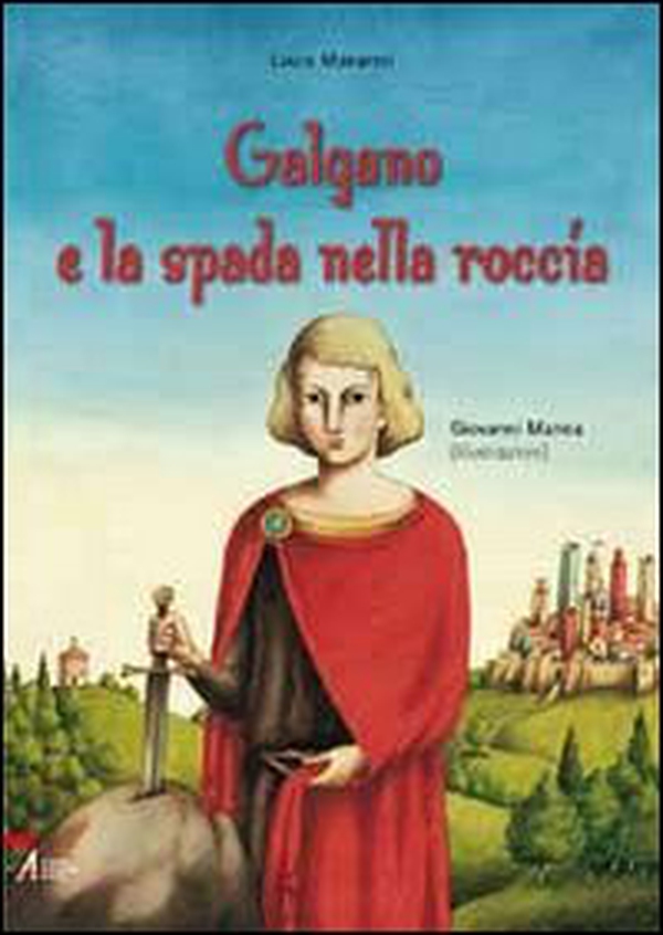 Galgano e la spada nella roccia - Librerie.coop Galgano e la spada nella roccia - Librerie.coop