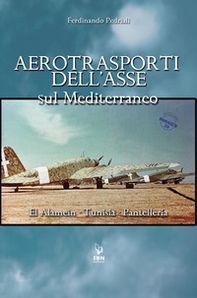 Aerotrasporti dell'asse sul mediterraneo El Alamein - Tunisia - Pantelleria - Librerie.coop