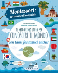 Il mio primo libro per conoscere il mondo. Montessori: un mondo di conquiste. Con adesivi - Librerie.coop