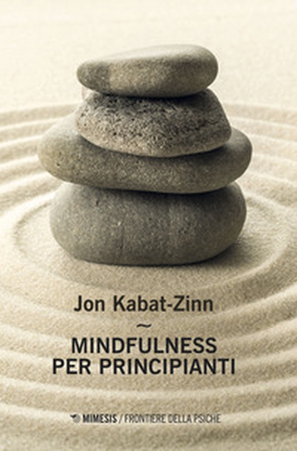 Mindfulness per principianti - Librerie.coop Mindfulness per principianti - Librerie.coop