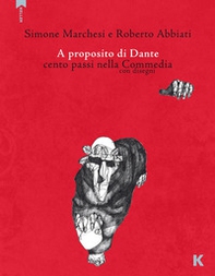 A proposito di Dante. Cento passi nella Commedia con disegni - Librerie.coop
