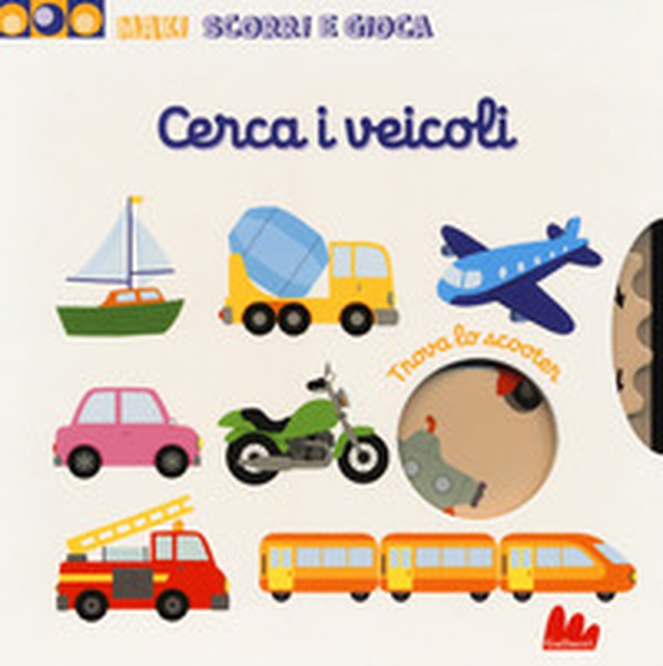 Cerca i veicoli. Maxi scorri e gioca - Librerie.coop Cerca i veicoli. Maxi scorri e gioca - Librerie.coop