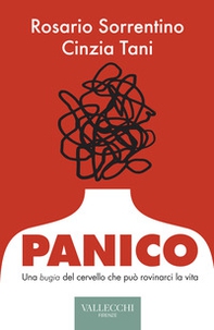 Panico. Una bugia del cervello che può rovinarci la vita - Librerie.coop Panico. Una bugia del cervello che può rovinarci la vita - Librerie.coop