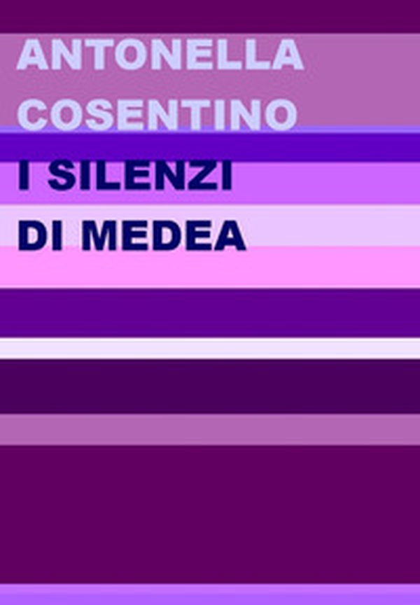 I silenzi di Medea - Librerie.coop I silenzi di Medea - Librerie.coop