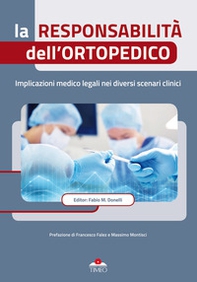 La responsabilità dell'ortopedico. Implicazioni medico legali nei diversi scenari clinici - Librerie.coop La responsabilità dell'ortopedico. Implicazioni medico legali nei diversi scenari clinici - Librerie.coop