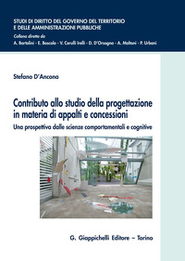 Contributo allo studio della progettazione in materia di appalti e concessioni. Una prospettiva dalle scienze comportamentali e cognitive - Librerie.coop Contributo allo studio della progettazione in materia di appalti e concessioni. Una prospettiva dalle scienze comportamentali e cognitive - Librerie.coop