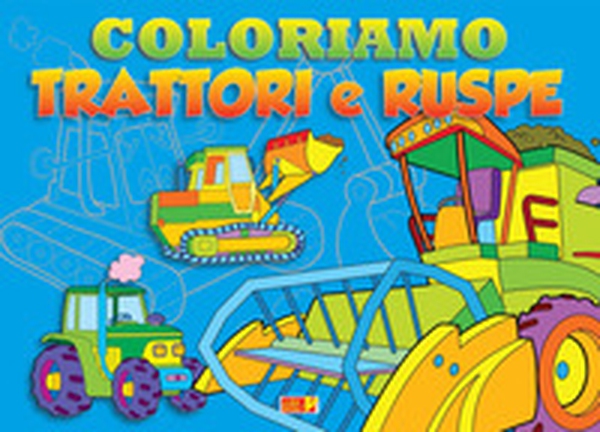 Coloriamo trattori e ruspe - Librerie.coop Coloriamo trattori e ruspe - Librerie.coop