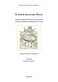 Il Liber Alexandri Magni. Volgarizzamento dell'Historia de preliis (Venezia, Biblioteca Marciana, It. VI.66) - Librerie.coop