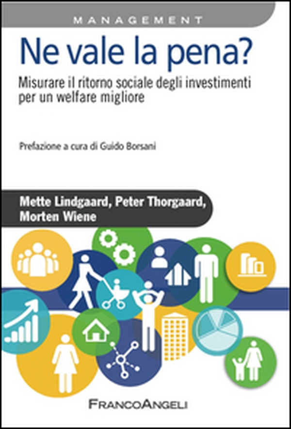 Ne vale la pena? Misurare il ritorno sociale degli investimenti per un welfare migliore - Librerie.coop Ne vale la pena? Misurare il ritorno sociale degli investimenti per un welfare migliore - Librerie.coop