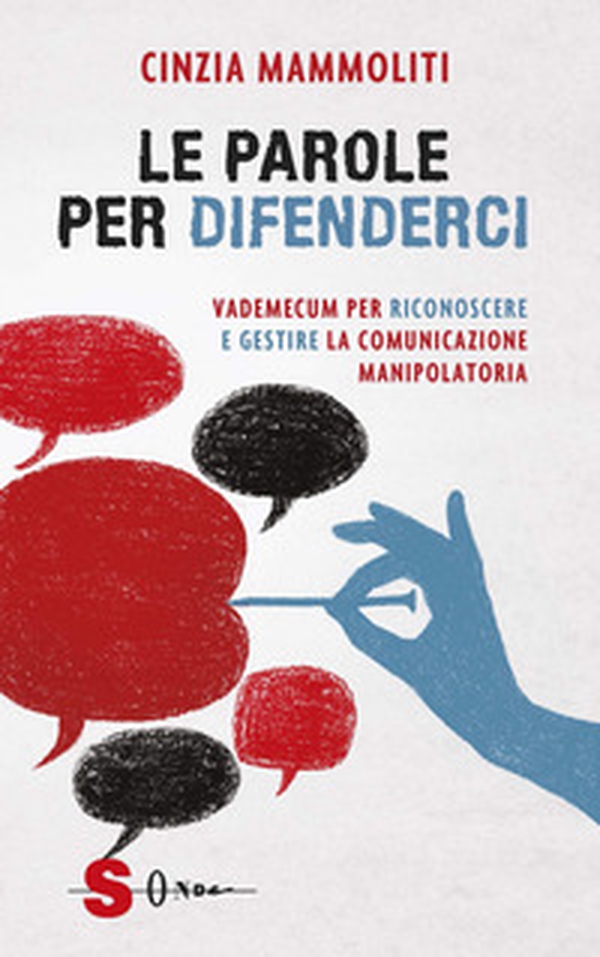 Le parole per difenderci. Vademecum per riconoscere e gestire la comunicazione manipolatoria - Librerie.coop Le parole per difenderci. Vademecum per riconoscere e gestire la comunicazione manipolatoria - Librerie.coop