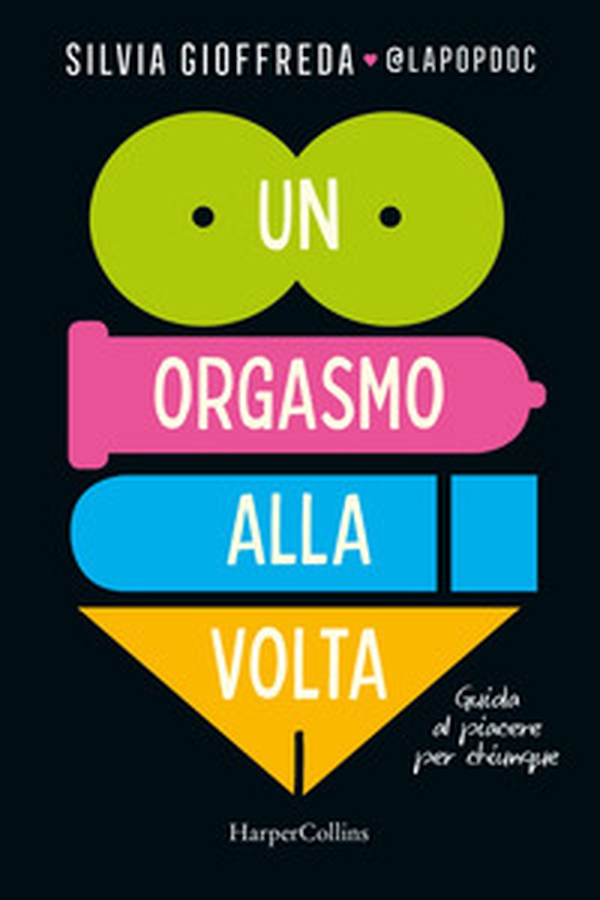 Un orgasmo alla volta. Guida al piacere per chiunque - Librerie.coop Un orgasmo alla volta. Guida al piacere per chiunque - Librerie.coop
