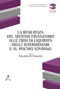 La resilienza del sistema finanziario alle crisi di liquidità degli intermediari e al rischio sovrano - Librerie.coop