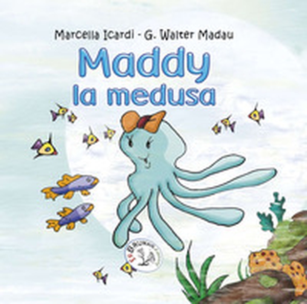 Maddy la medusa - Librerie.coop Maddy la medusa - Librerie.coop