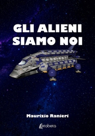 Gli alieni siamo noi - Librerie.coop