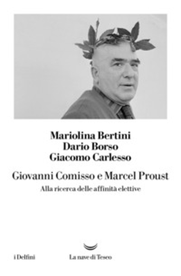 Giovanni Comisso e Marcel Proust. Alla ricerca delle affinità elettive - Librerie.coop Giovanni Comisso e Marcel Proust. Alla ricerca delle affinità elettive - Librerie.coop