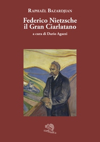 Federico Nietzsche il gran ciarlatano - Librerie.coop