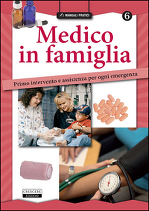 Medico in famiglia. Primo intervento e assistenza per ogni emergenza - Librerie.coop Medico in famiglia. Primo intervento e assistenza per ogni emergenza - Librerie.coop