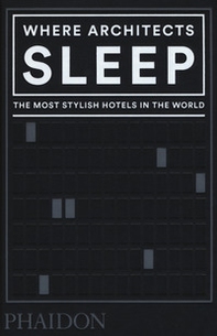 Where architects sleep. The most stylish hotels in the world - Librerie.coop Where architects sleep. The most stylish hotels in the world - Librerie.coop