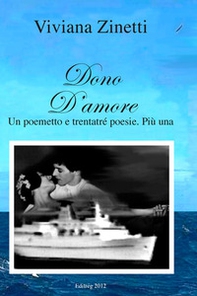 Dono d'amore. Un poemetto e trentatré poesie. Più una - Librerie.coop